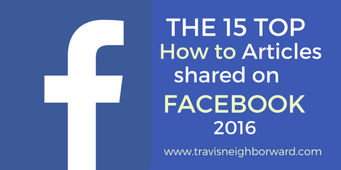 15 Top How to Articles Shared on Facebook 2016