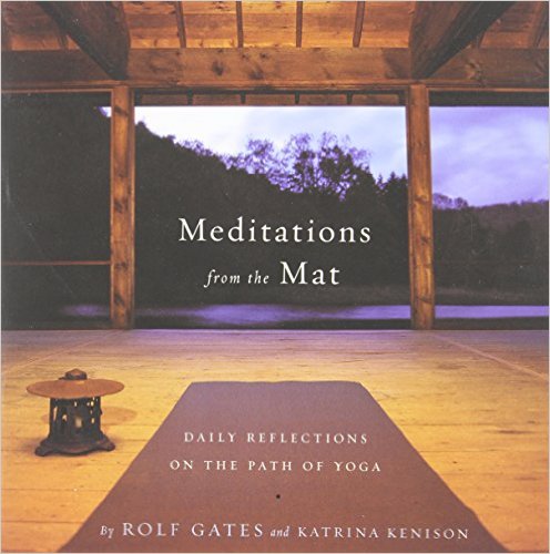 Yoga gifts: Meditations from the Mat by Rolf Gates and Katrina Kenison