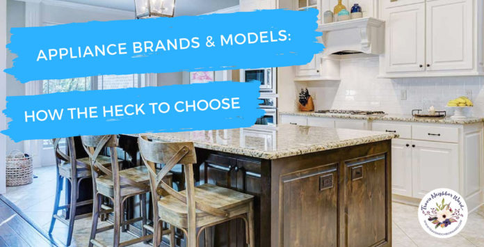 Appliance Brands and Models: How to Choose